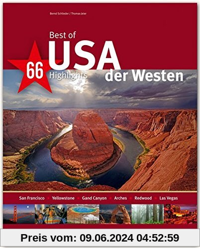 Best of USA - Der Westen - 66 Highlights - Ein Bildband mit über 210 Bildern auf 140 Seiten - STÜRTZ Verlag (Best of - 66 Highlights)